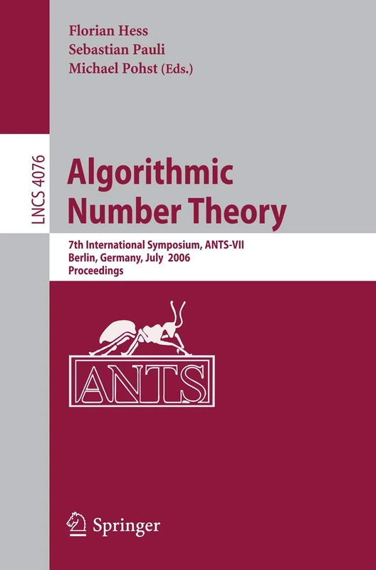 Algorithmic Number Theory: 7th International Symposium, ANTS-VII, Berlin, Germany, July 23-28, 2006, Proceedings: 4076 (Lecture Notes in Computer Science, 4076)