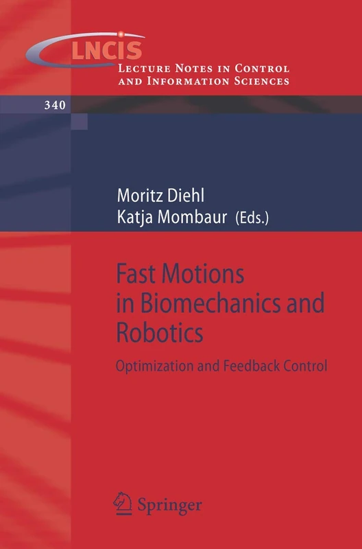 Fast Motions in Biomechanics and Robotics: Optimization and Feedback Control: 340 (Lecture Notes in Control and Information Sciences, 340) - Image 1