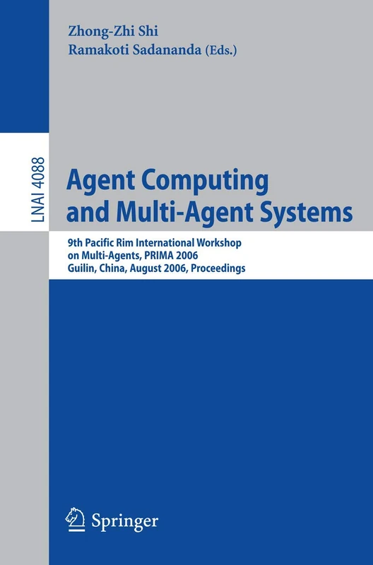 Agent Computing and Multi-Agent Systems: 9th Pacific Rim International Workshop on Multi-Agents, PRIMA 2006, Guilin, China, August 7-8, 2006, ... (Lecture Notes in Computer Science, 4088) - Image 1