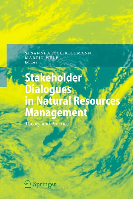 Stakeholder Dialogues in Natural Resources Management: Theory and Practice (Environmental Science and Engineering)