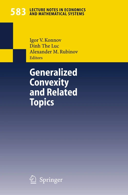 Generalized Convexity and Related Topics: 583 (Lecture Notes in Economics and Mathematical Systems, 583)