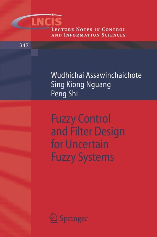 Fuzzy Control and Filter Design for Uncertain Fuzzy Systems: 347 (Lecture Notes in Control and Information Sciences, 347)