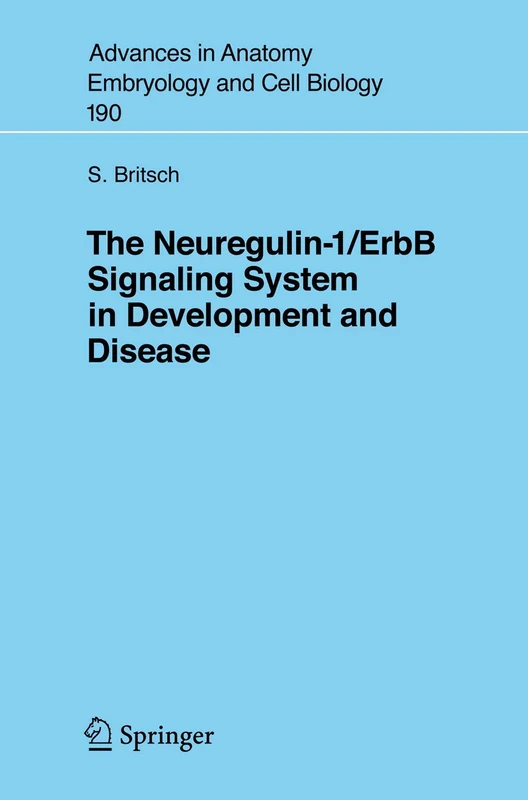 The Neuregulin-I/ErbB Signaling System in Development and Disease: 190 (Advances in Anatomy, Embryology and Cell Biology, 190) - Image 1
