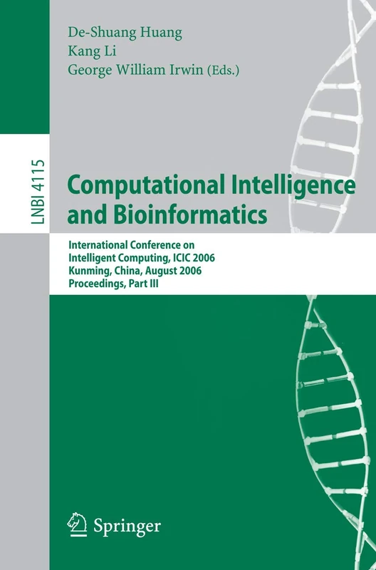 Computational Intelligence and Bioinformatics: International Conference on Intelligent Computing, ICIC 2006, Kunming, China, August 16-19, 2006, ... (Lecture Notes in Computer Science, 4115)