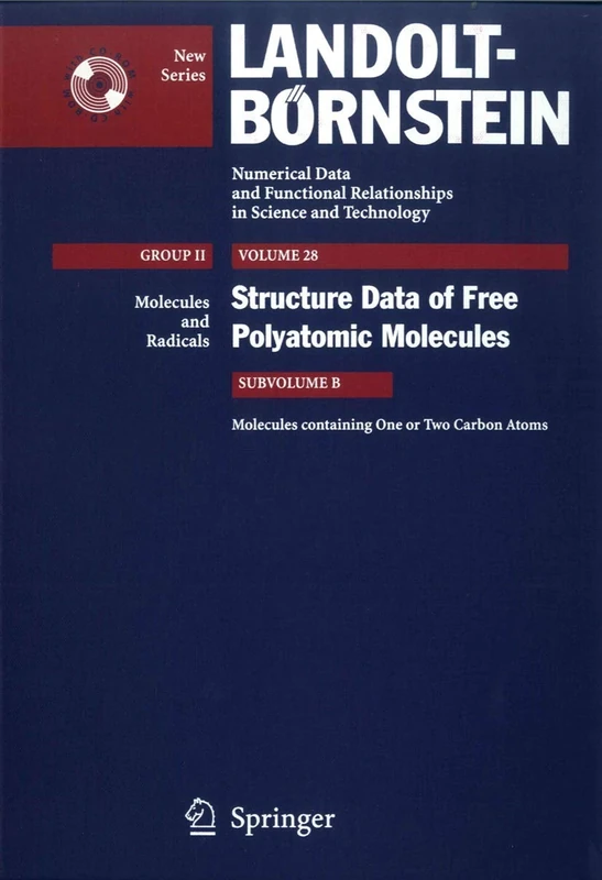 Molecules containing One or Two Carbon Atoms: 28B (Landolt-Börnstein: Numerical Data and Functional Relationships in Science and Technology - New Series, 28B)