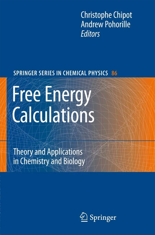 Free Energy Calculations: Theory and Applications in Chemistry and Biology: 86 (Springer Series in Chemical Physics, 86)