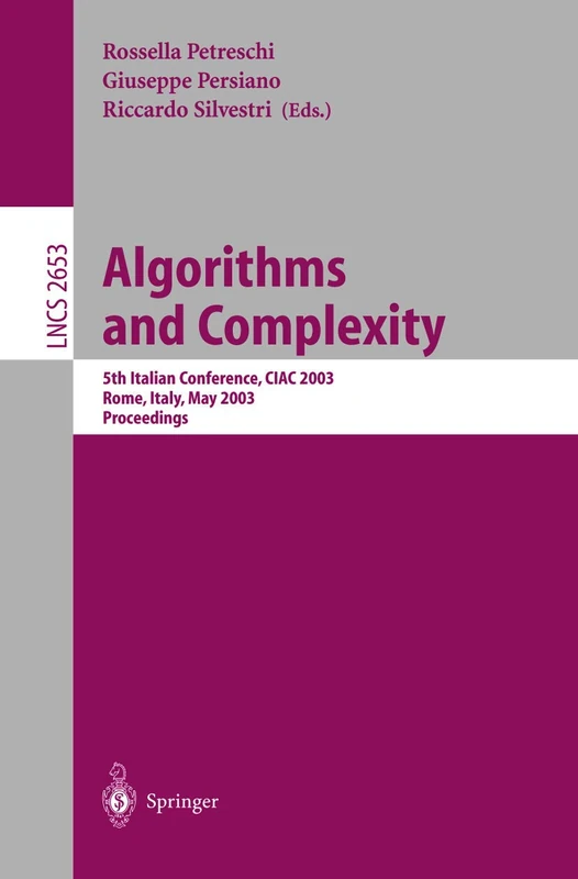 Algorithms and Complexity: 5th Italian Conference, CIAC 2003, Rome, Italy, May 28-30, 2003, Proceedings: 2653 (Lecture Notes in Computer Science, 2653)