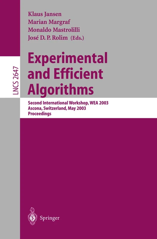 Experimental and Efficient Algorithms: Second International Workshop, WEA 2003, Ascona, Switzerland, May 26-28, 2003, Proceedings: 2647 (Lecture Notes in Computer Science, 2647)