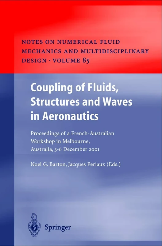 Coupling of Fluids, Structures and Waves in Aeronautics: Proceedings of a French-Australian Workshop in Melbourne, Australia 3–6 December 2001: 85 ... ... Mechanics and Multidisciplinary Design, 85)