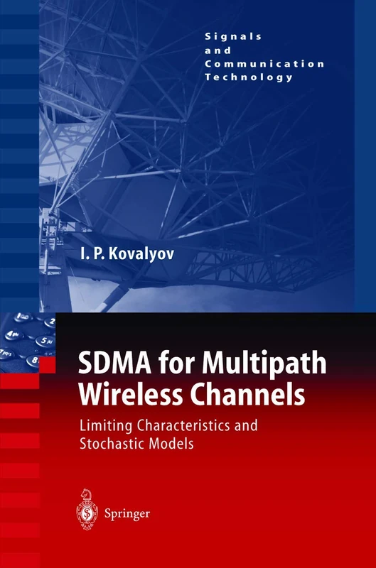 SDMA for Multipath Wireless Channels: Limiting Characteristics and Stochastic Models (Signals and Communication Technology)