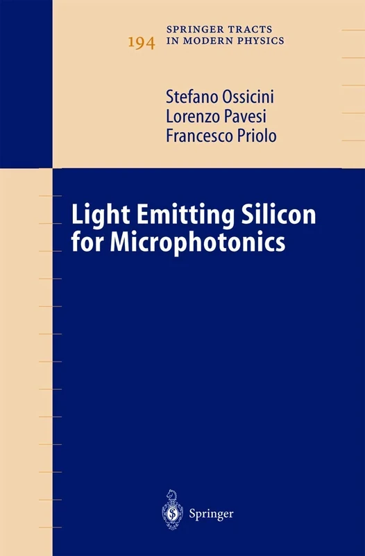 Light Emitting Silicon for Microphotonics: 194 (Springer Tracts in Modern Physics, 194)