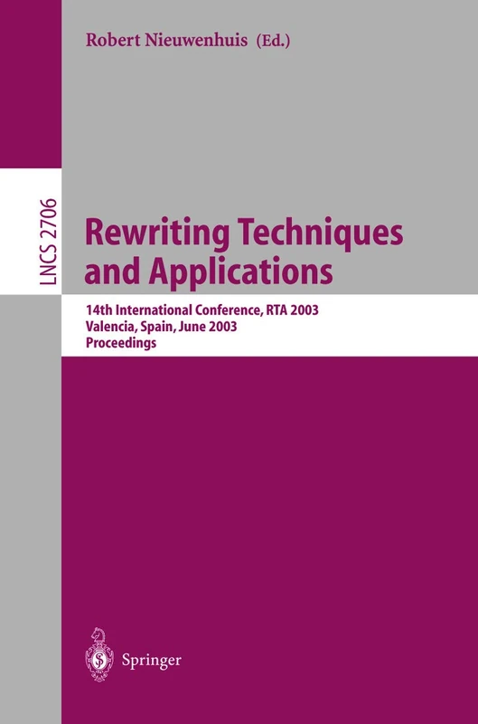 Rewriting Techniques and Applications: 14th International Conference, RTA 2003, Valencia, Spain, June 9-11, 2003, Proceedings: 2706 (Lecture Notes in Computer Science, 2706)