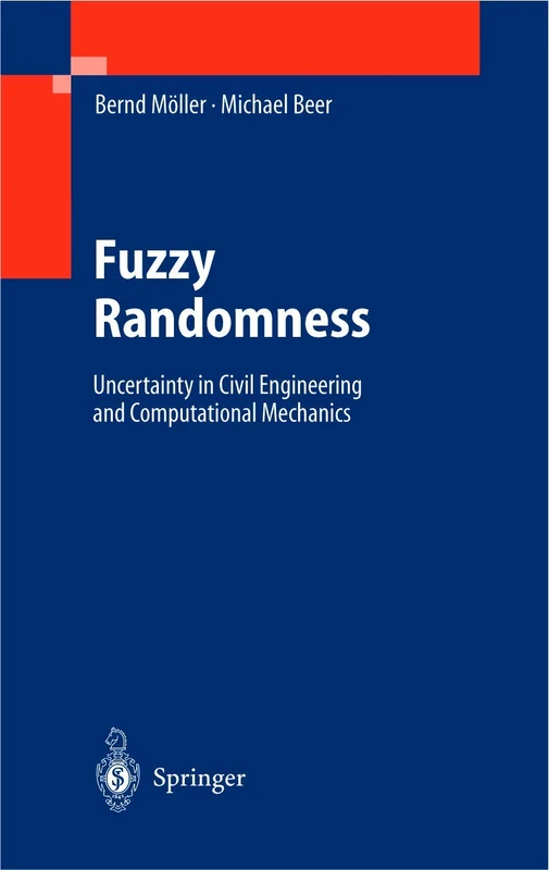 Fuzzy Randomness: Uncertainty in Civil Engineering and Computational Mechanics (Engineering Online Library)