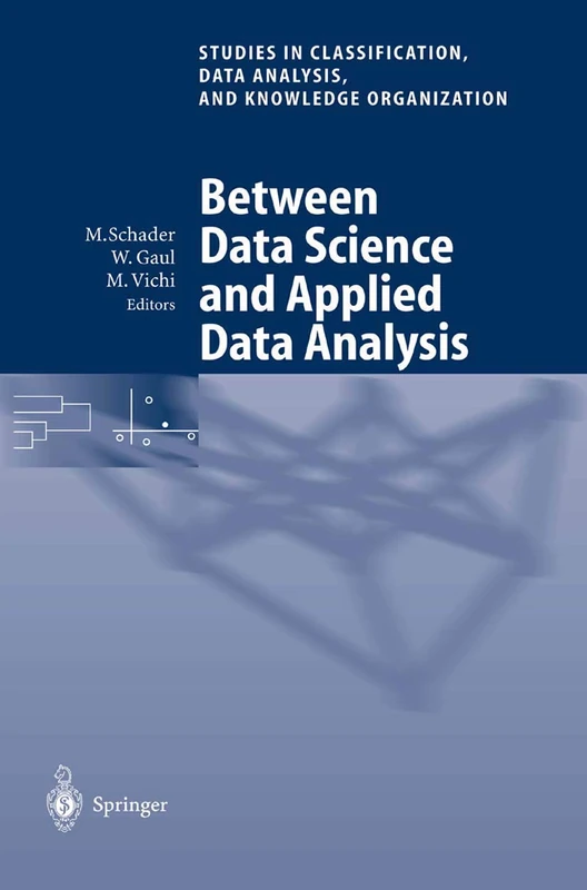 Between Data Science and Applied Data Analysis: Proceedings of the 26th Annual Conference of the Gesellschaft für Klassifikation e.V., University of ... Data Analysis, and Knowledge Organization)