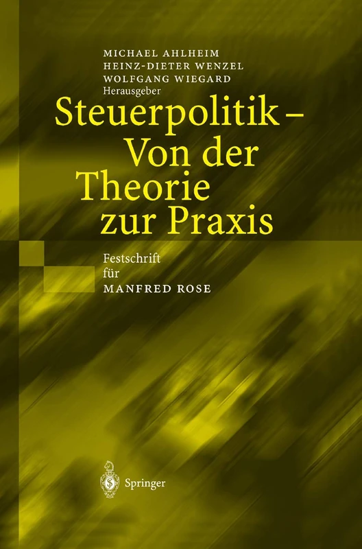 Steuerpolitik ― Von der Theorie zur Praxis: Festschrift für Manfred Rose