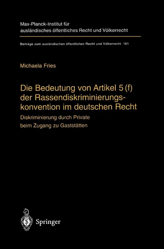 Die Bedeutung von Artikel 5(f) der Rassendiskriminierungskonvention im deutschen Recht: Diskriminierung durch Private beim Zugang zu Gaststätten: 161 ... öffentlichen Recht und Völkerrecht, 161)