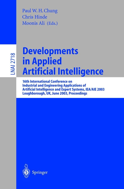 Developments in Applied Artificial Intelligence: 16th International Conference on Industrial and Engineering Applications of Artificial Intelligence ... (Lecture Notes in Computer Science, 2718)