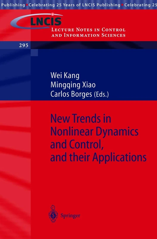 New Trends in Nonlinear Dynamics and Control, and their Applications: 295 (Lecture Notes in Control and Information Sciences, 295)