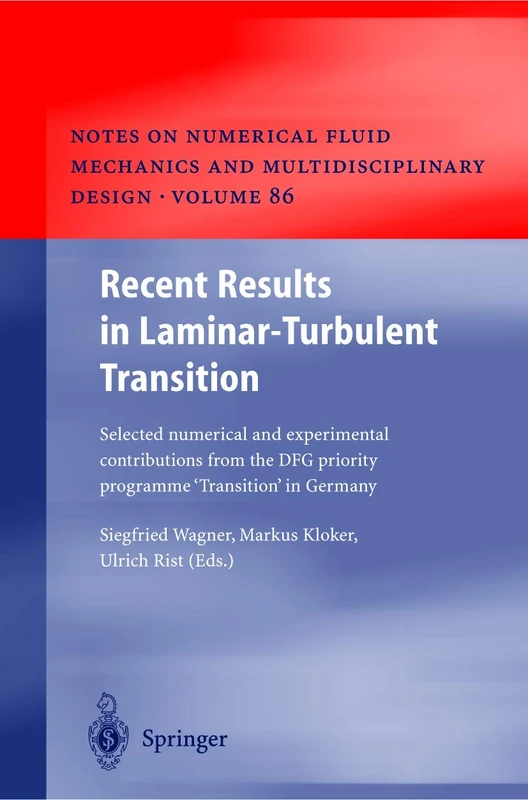 Recent Results in Laminar-Turbulent Transition: Selected numerical and experimental contributions from the DFG priority programme "Transition" in ... Mechanics and Multidisciplinary Design, 86)