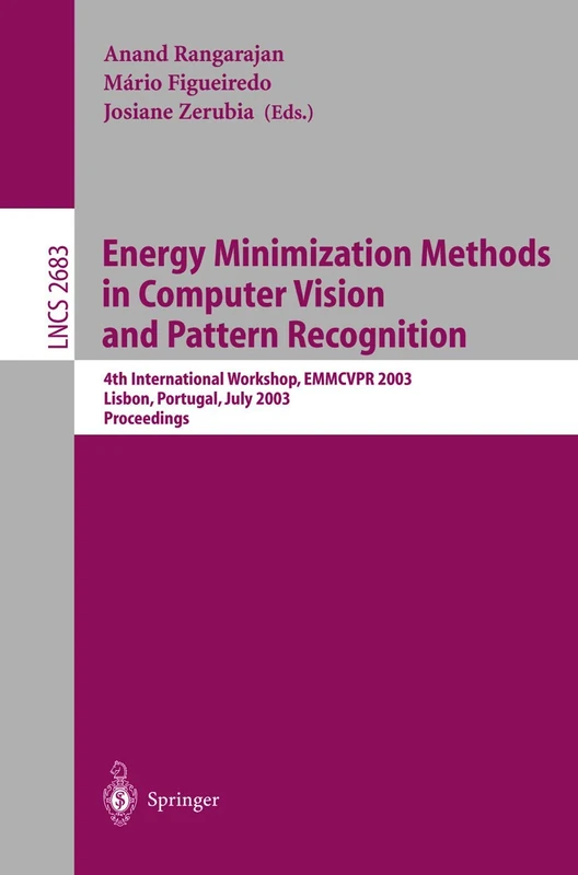 Energy Minimization Methods in Computer Vision and Pattern Recognition: 4th International Workshop, EMMCVPR 2003, Lisbon, Portugal, July 7-9, 2003, ... (Lecture Notes in Computer Science, 2683)
