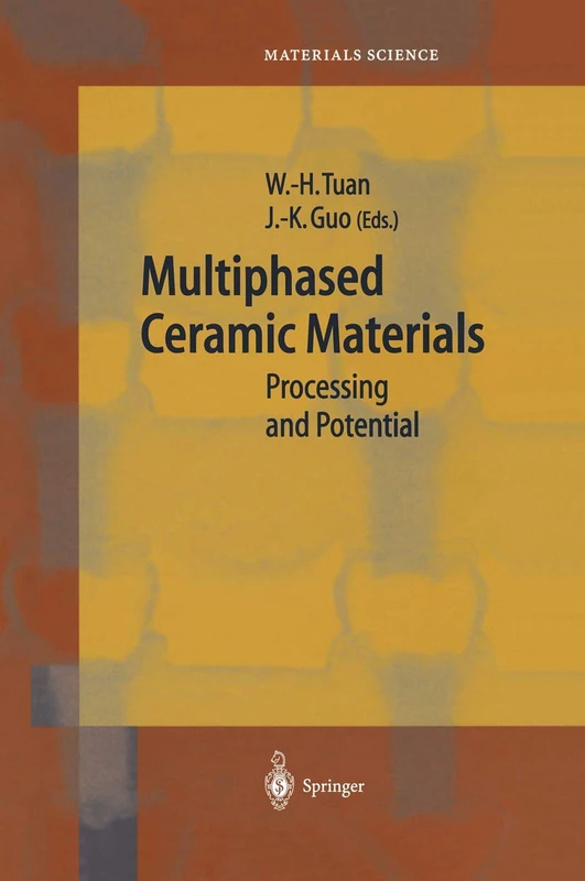 Multiphased Ceramic Materials: Processing and Potential: 66 (Springer Series in Materials Science, 66)