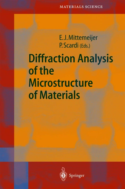 Diffraction Analysis of the Microstructure of Materials: 68 (Springer Series in Materials Science, 68)