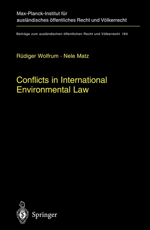Conflicts in International Environmental Law: 164 (Beiträge zum ausländischen öffentlichen Recht und Völkerrecht, 164)