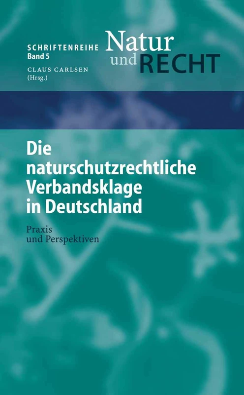 Die naturschutzrechtliche Verbandsklage in Deutschland: Praxis und Perspektiven: 5 (Schriftenreihe Natur und Recht, 5) - Image 1