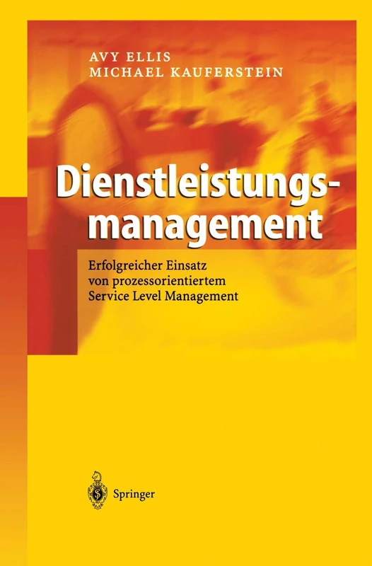 Dienstleistungsmanagement: Erfolgreicher Einsatz von prozessorientiertem Service Level Management