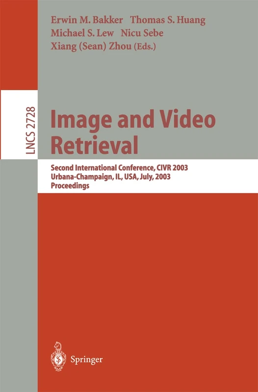 Image and Video Retrieval: Second International Conference, CIVR 2003, Urbana-Champaign, IL, USA, July 24-25, 2003, Proceedings: 2728 (Lecture Notes in Computer Science, 2728)