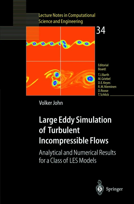 Large Eddy Simulation of Turbulent Incompressible Flows: Analytical and Numerical Results for a Class of LES Models: 34 (Lecture Notes in Computational Science and Engineering, 34)