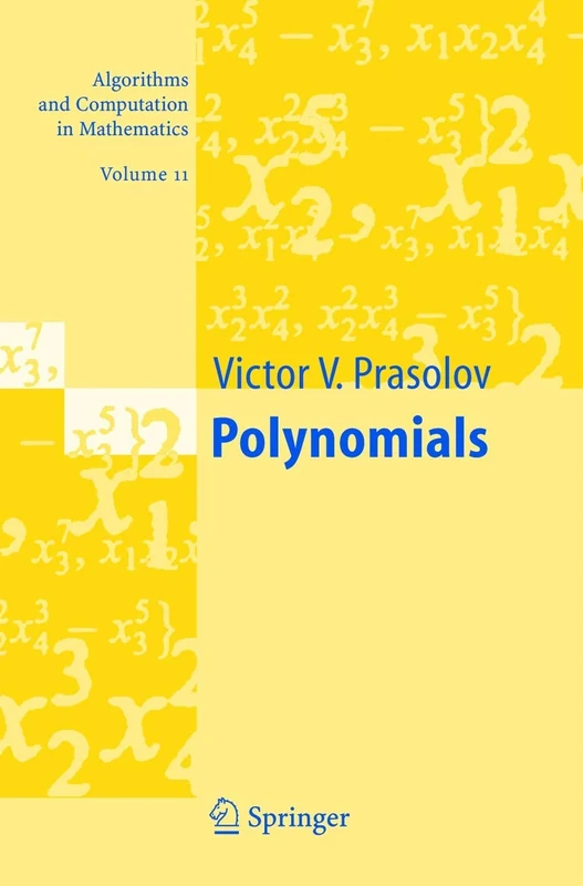 Polynomials: 11 (Algorithms and Computation in Mathematics, 11)