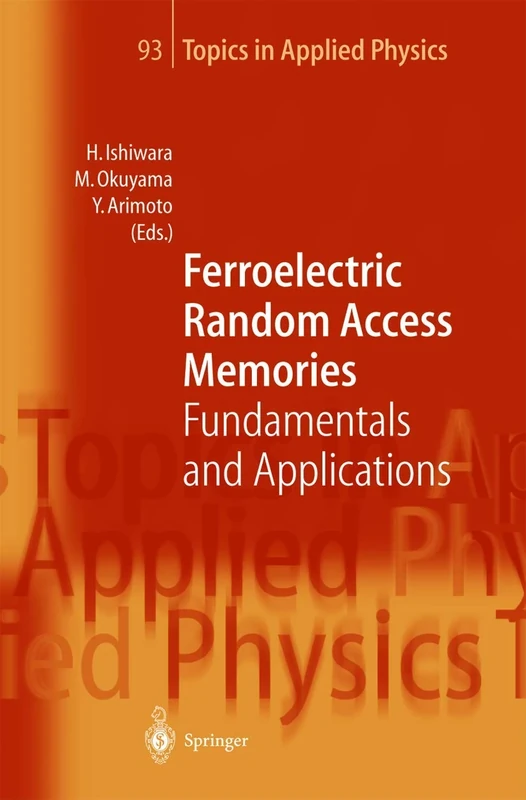 Ferroelectric Random Access Memories: Fundamentals and Applications: 93 (Topics in Applied Physics, 93)