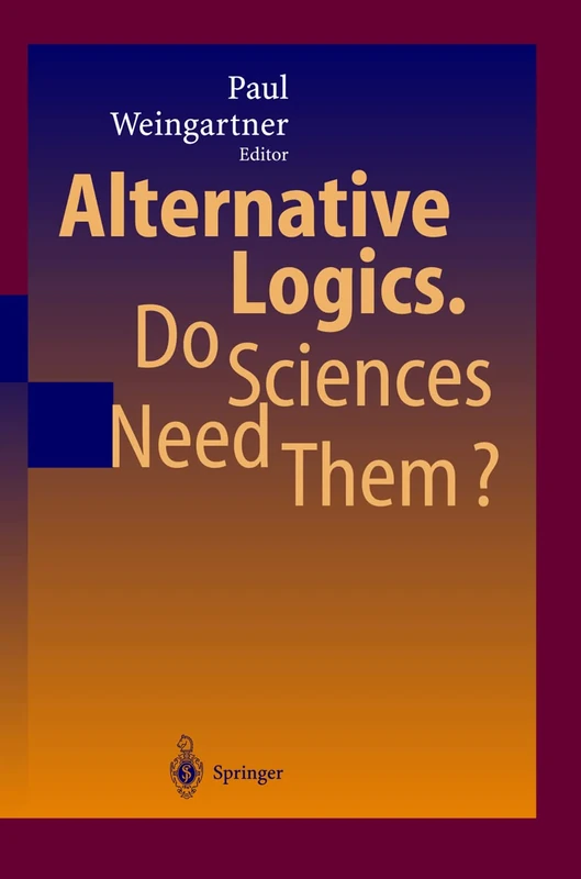 Springer - Alternative Logics. Do Sciences Need Them? Book