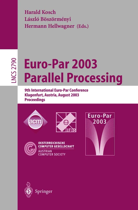 Euro-Par 2003 Parallel Processing: 9th International Euro-Par Conference, Klagenfurt, Austria, August 26–29, 2003 Proceedings: 2790 (Lecture Notes in Computer Science, 2790)