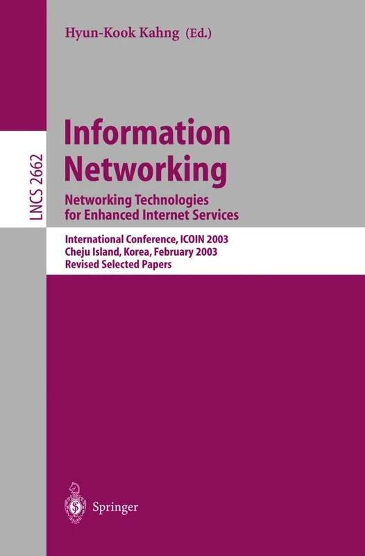 Information Networking: Networking Technologies for Enhanced Internet Services, International Conference, ICOIN 2003, Cheju Island, Korea, February ... (Lecture Notes in Computer Science, 2662)