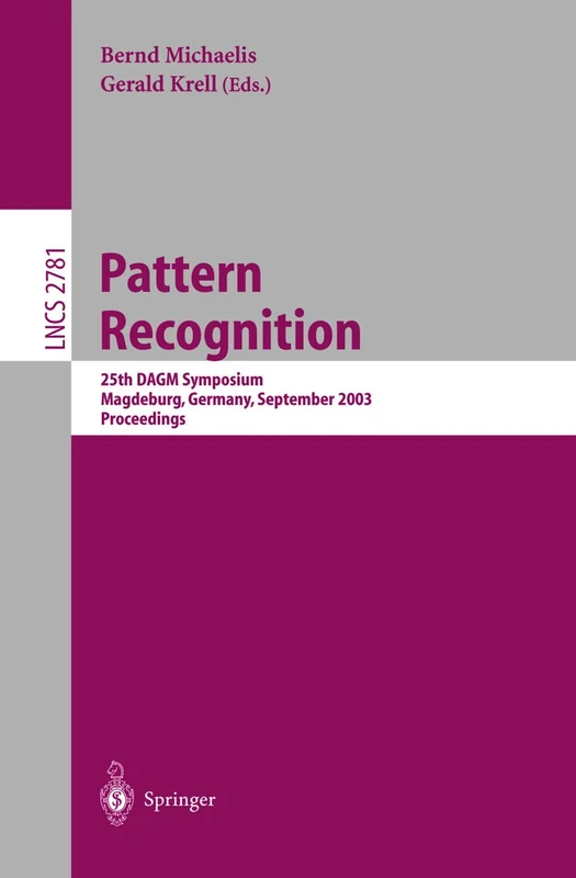 Pattern Recognition: 25th DAGM Symposium, Magdeburg, Germany, September 10-12, 2003, Proceedings: 2781 (Lecture Notes in Computer Science, 2781)