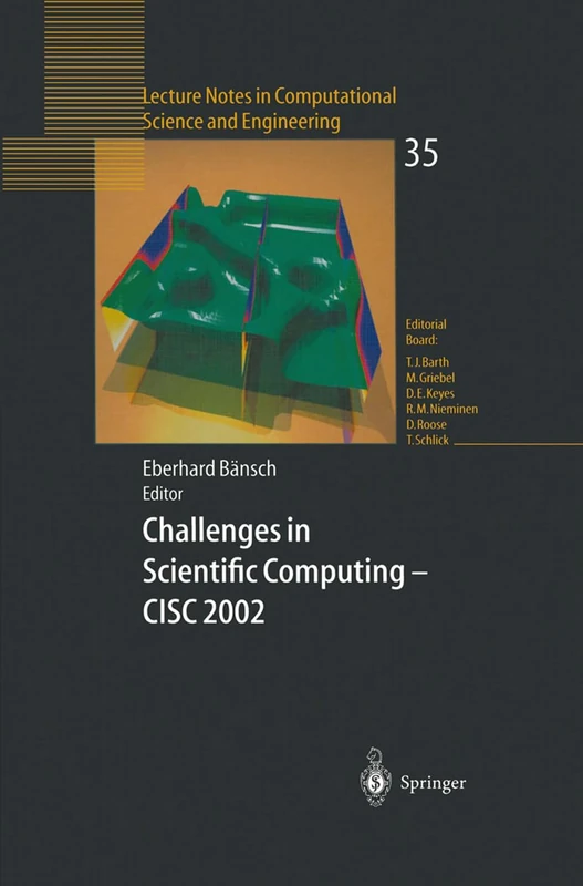 Challenges in Scientific Computing - Cisc 2002: Proceedings of the Conference "Challenges in Scientific Computing", Berlin, October 2-5, 2002: v.35 ... in Computational Science and Engineering)