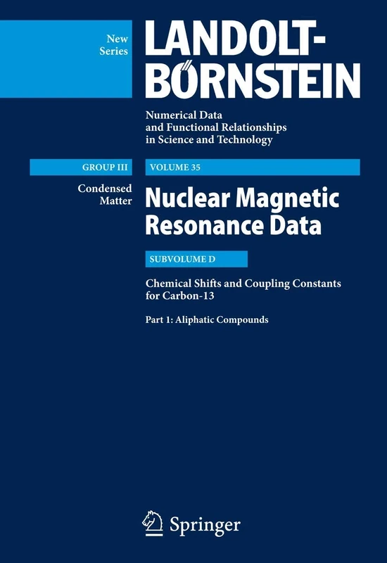 Aliphatic Compounds: Subvolume D: Chemical Shifts and Coupling Constants for Carbon-13: 35D1 (Landolt-Börnstein: Numerical Data and Functional ... in Science and Technology - New Series, 35D1)