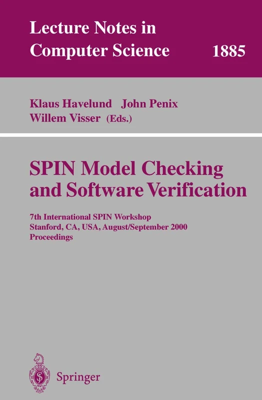 SPIN Model Checking and Software Verification: 7th International SPIN Workshop Stanford, CA, USA, August 30 - September 1, 2000 Proceedings: 1885 (Lecture Notes in Computer Science, 1885)