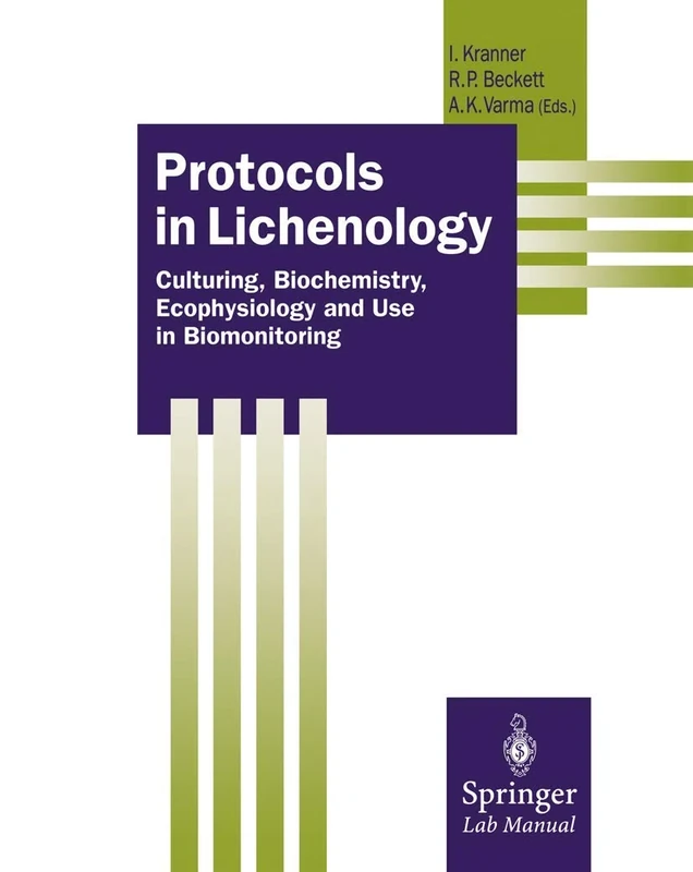 Protocols in Lichenology: Culturing, Biochemistry, Ecophysiology and Use in Biomonitoring (Springer Lab Manuals)