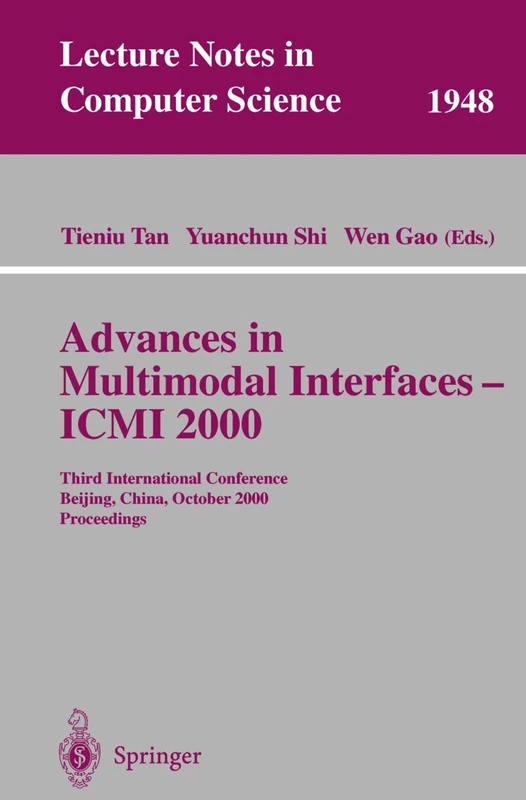 Advances in Multimodal Interfaces - ICMI 2000: Third International Conference Beijing, China, October 14-16, 2000 Proceedings: 1948 (Lecture Notes in Computer Science, 1948)