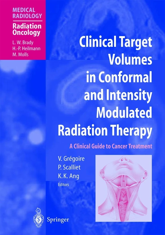 Clinical Target Volumes in Conformal and Intensity Modulated Radiation Therapy: A Clinical Guide to Cancer Treatment (Medical Radiology)
