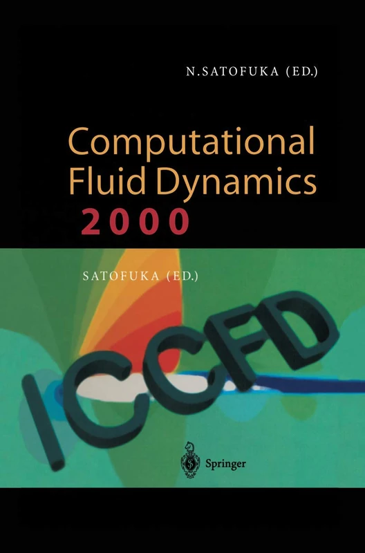 Computational Fluid Dynamics 2000: Proceedings of the First International Conference on Computational Fluid Dynamics, ICCFD, Kyoto, Japan, 10–14 July 2000