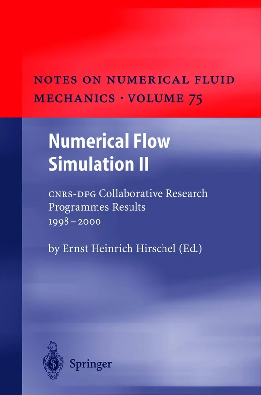 Numerical Flow Simulation II: CNRS-DFG Collaborative Research Programme Results 1998–2000: 75 (Notes on Numerical Fluid Mechanics and Multidisciplinary Design, 75)