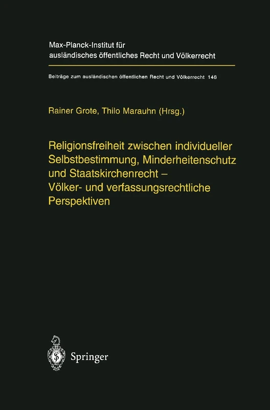 Religionsfreiheit zwischen individueller Selbstbestimmung, Minderheitenschutz und Staatskirchenrecht - Völker- und verfassungsrechtliche Perspektiven: ... öffentlichen Recht und Völkerrecht, 146)