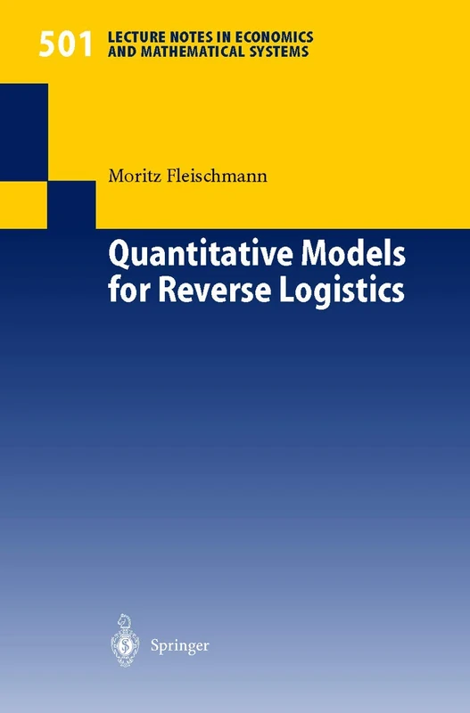 Quantitative Models for Reverse Logistics: 501 (Lecture Notes in Economics and Mathematical Systems, 501)