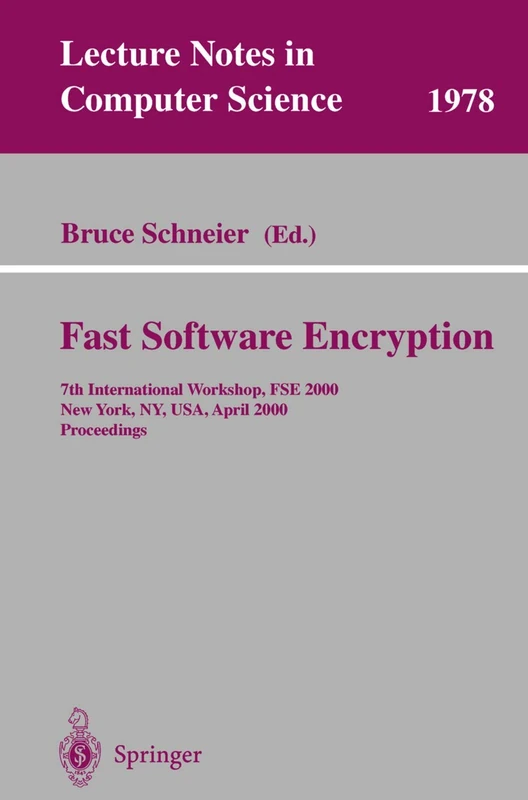 Fast Software Encryption: 7th International Workshop, FSE 2000, New York, NY, USA, April 10-12, 2000. Proceedings: 1978 (Lecture Notes in Computer Science, 1978)