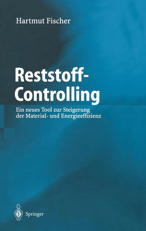Reststoff-Controlling: Ein Neues Tool Zur Steigerung Der Material- Und Energieeffizienz