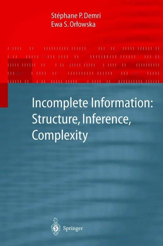 Incomplete Information: Structure, Inference, Complexity (Monographs in Theoretical Computer Science. An EATCS Series)